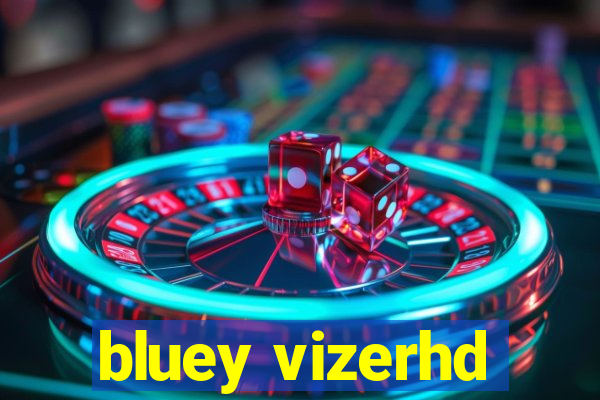 bluey vizerhd